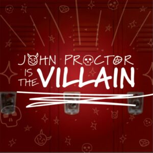 John Proctor is the Villain
